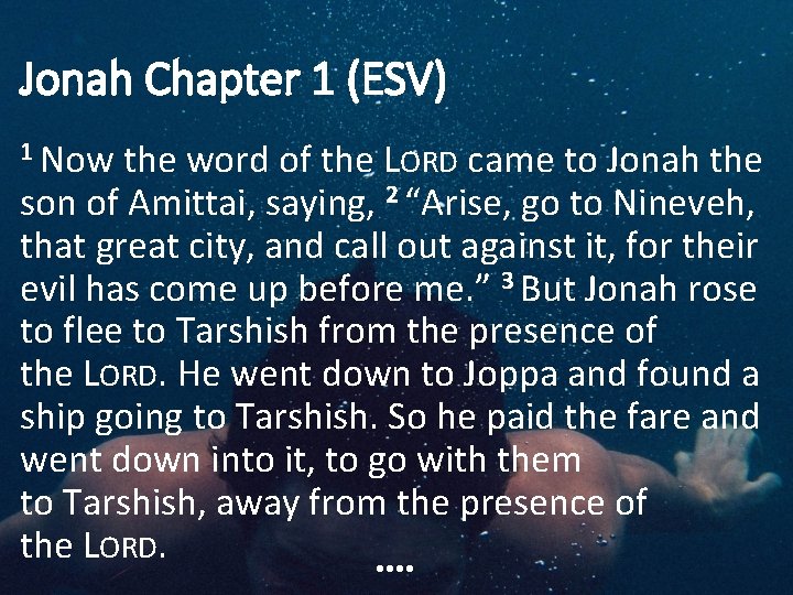 Jonah Chapter 1 (ESV) 1 Now the word of the LORD came to Jonah