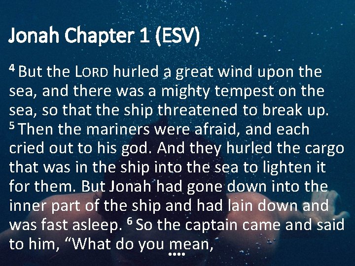 Jonah Chapter 1 (ESV) 4 But the LORD hurled a great wind upon the