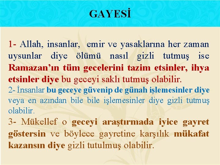 GAYESİ 1 - Allah, insanlar, emir ve yasaklarına her zaman uysunlar diye ölümü nasıl