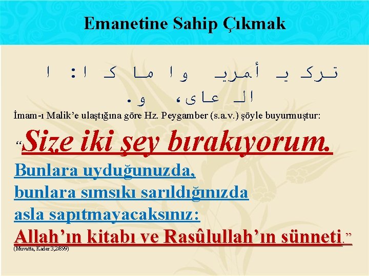 Emanetine Sahip Çıkmak ﺍ : ﺍ ﻛ ﻣﺎ ﻭﺍ ﺃﻤﺮﻳ ﻳ ﺗﺮﻛ . ﻭ