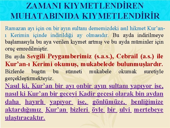 ZAMANI KIYMETLENDİREN MUHATABINIDA KIYMETLENDİRİR Ramazan ayı için on bir ayın sultanı dememizdeki asıl hikmet