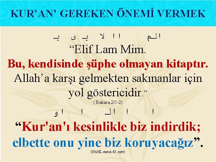 KUR’AN’ GEREKEN ÖNEMİ VERMEK ﻳ ﻯ ﻳ ﻻ ﺍﺍ ﺍﻟﻢ “Elif Lam Mim. Bu,
