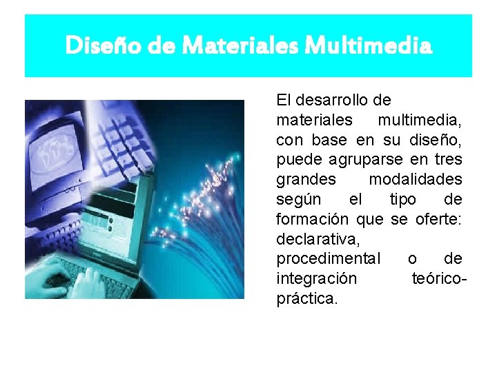 Diseño de Materiales Multimedia El desarrollo de materiales multimedia, con base en su diseño,