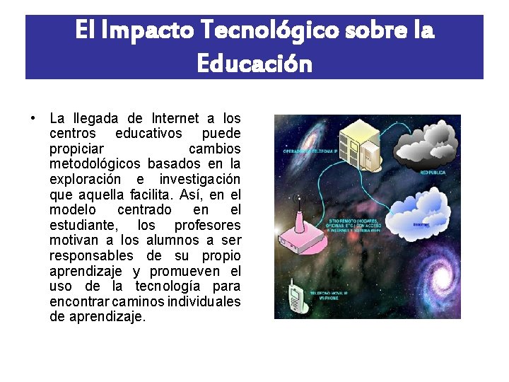 El Impacto Tecnológico sobre la Educación • La llegada de Internet a los centros