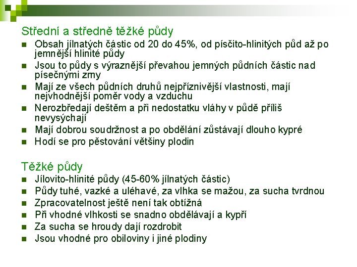 Střední a středně těžké půdy n n n Obsah jílnatých částic od 20 do