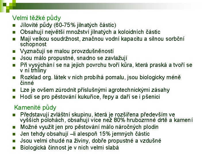 Velmi těžké půdy n n n n n Jílovité půdy (60 -75% jilnatých částic)