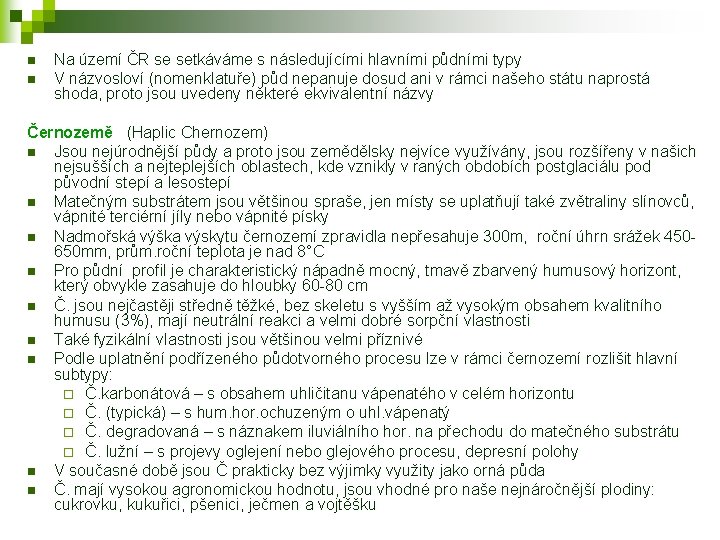 n n Na území ČR se setkáváme s následujícími hlavními půdními typy V názvosloví