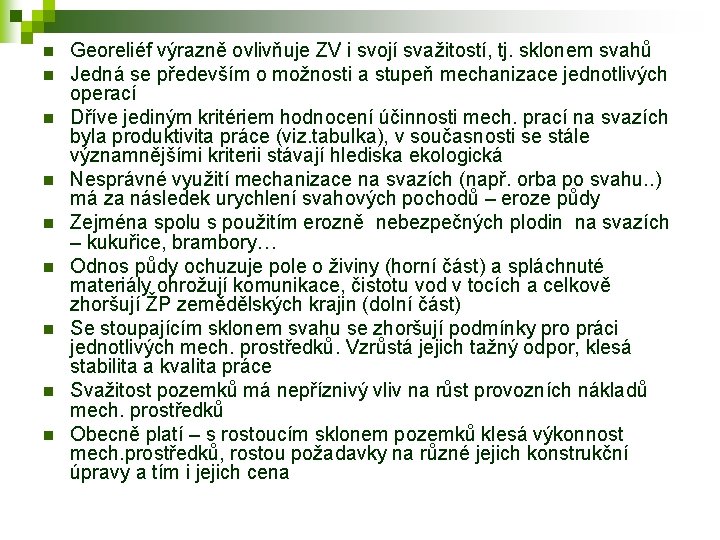 n n n n n Georeliéf výrazně ovlivňuje ZV i svojí svažitostí, tj. sklonem