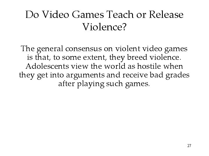 Do Video Games Teach or Release Violence? The general consensus on violent video games Do Video Games Teach or Release Violence? The general consensus on violent video games