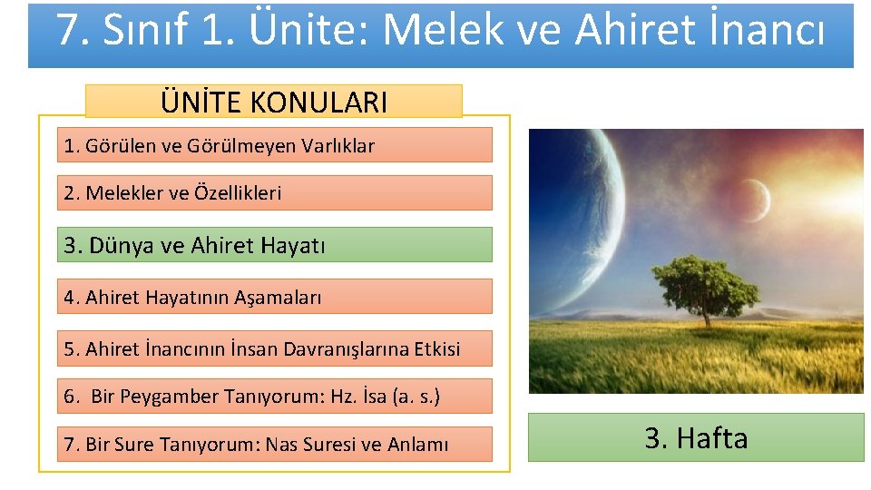 7. Sınıf 1. Ünite: Melek ve Ahiret İnancı ÜNİTE KONULARI 1. Görülen ve Görülmeyen