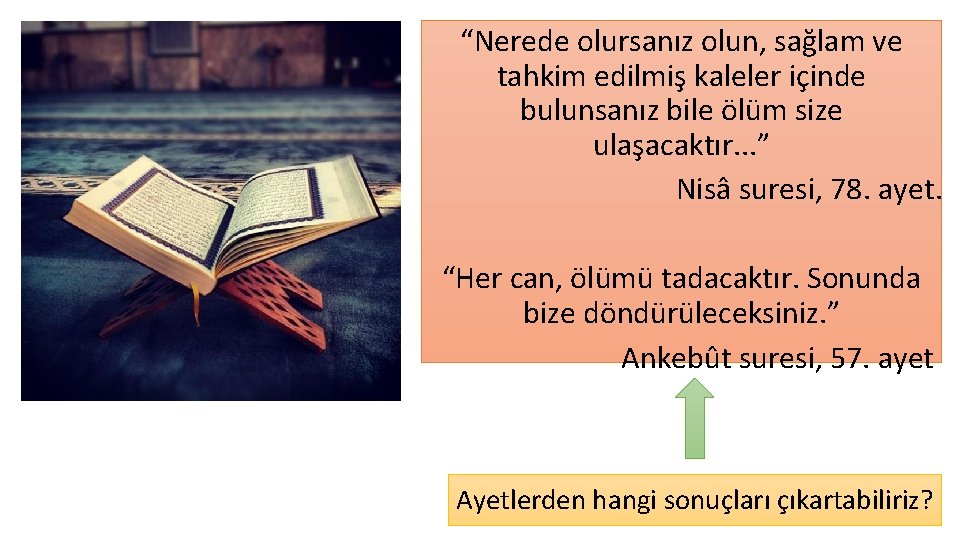 “Nerede olursanız olun, sağlam ve tahkim edilmiş kaleler içinde bulunsanız bile ölüm size ulaşacaktır.