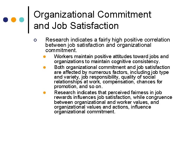 Organizational Commitment and Job Satisfaction ¢ Research indicates a fairly high positive correlation between