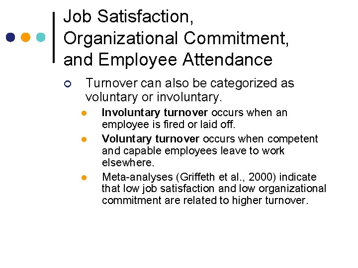 Job Satisfaction, Organizational Commitment, and Employee Attendance ¢ Turnover can also be categorized as