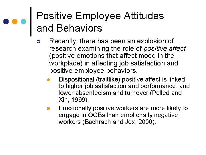 Positive Employee Attitudes and Behaviors ¢ Recently, there has been an explosion of research