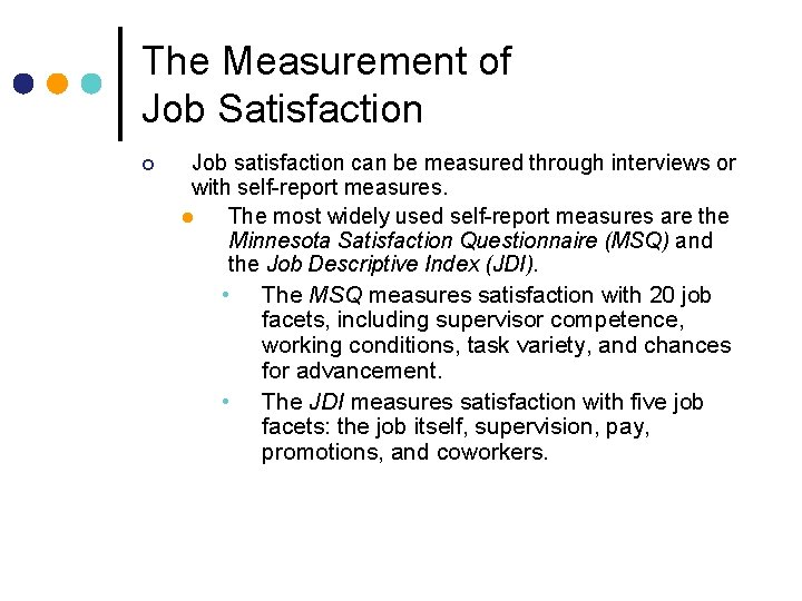 The Measurement of Job Satisfaction ¢ Job satisfaction can be measured through interviews or