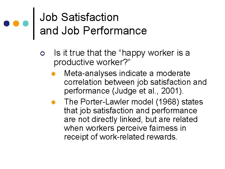 Job Satisfaction and Job Performance ¢ Is it true that the “happy worker is