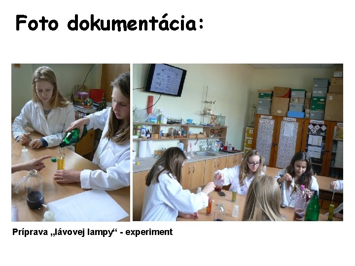 Foto dokumentácia: Príprava „lávovej lampy“ - experiment 