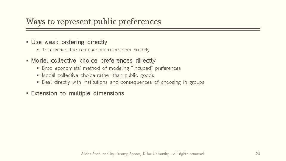 Ways to represent public preferences § Use weak ordering directly § This avoids the