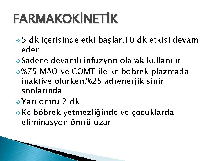 FARMAKOKİNETİK v 5 dk içerisinde etki başlar, 10 dk etkisi devam eder v Sadece