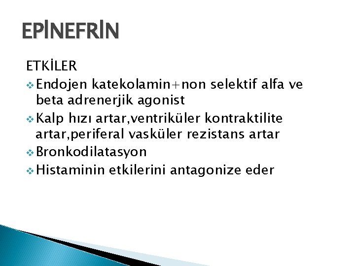 EPİNEFRİN ETKİLER v Endojen katekolamin+non selektif alfa ve beta adrenerjik agonist v Kalp hızı