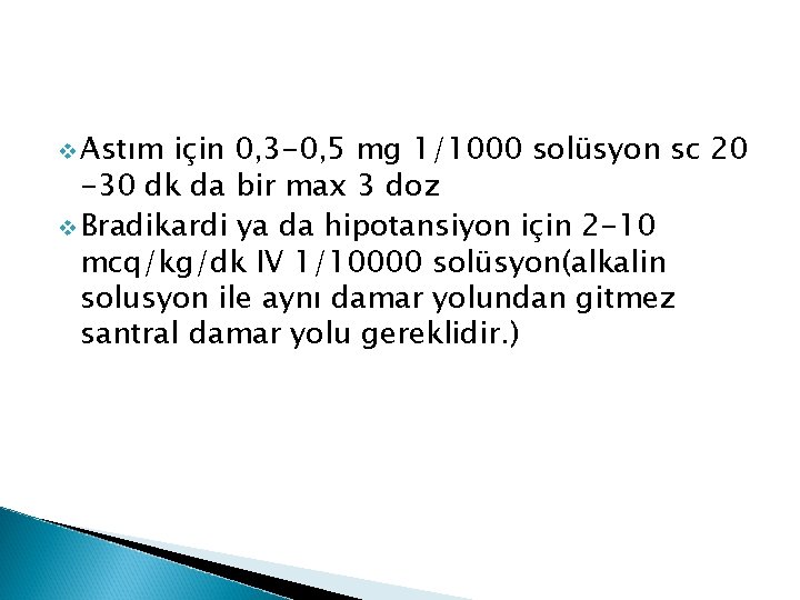 v Astım için 0, 3 -0, 5 mg 1/1000 solüsyon sc 20 -30 dk