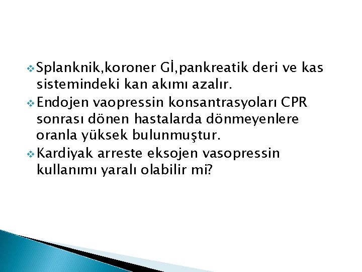 v Splanknik, koroner Gİ, pankreatik deri ve kas sistemindeki kan akımı azalır. v Endojen