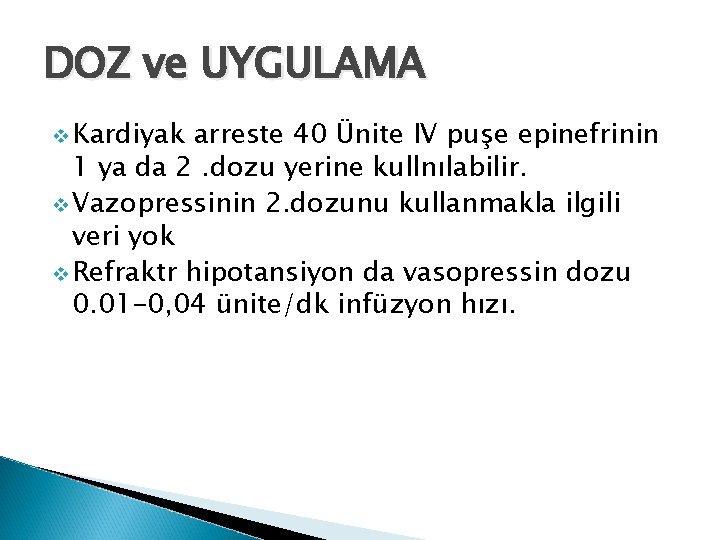 DOZ ve UYGULAMA v Kardiyak arreste 40 Ünite IV puşe epinefrinin 1 ya da