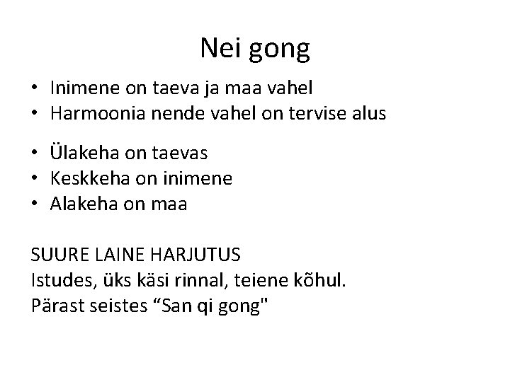 Nei gong • Inimene on taeva ja maa vahel • Harmoonia nende vahel on Nei gong • Inimene on taeva ja maa vahel • Harmoonia nende vahel on