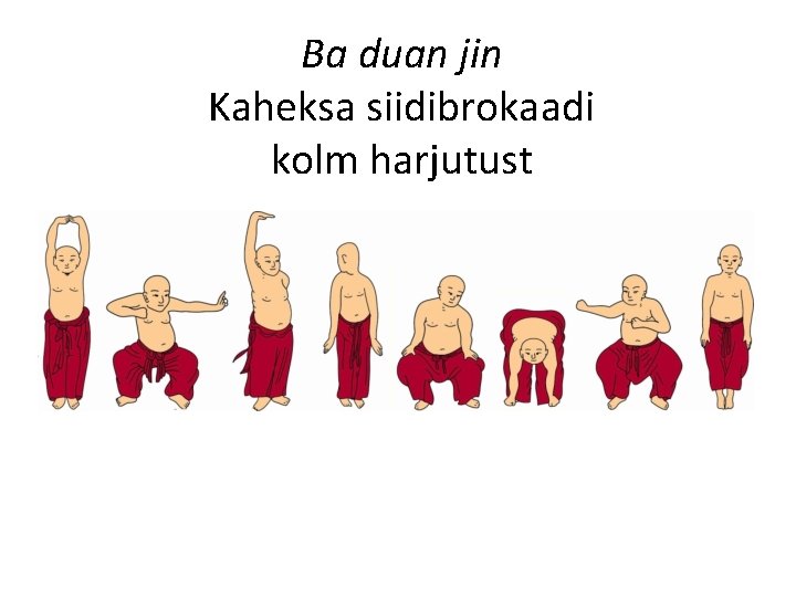 Ba duan jin Kaheksa siidibrokaadi kolm harjutust Ba duan jin Kaheksa siidibrokaadi kolm harjutust