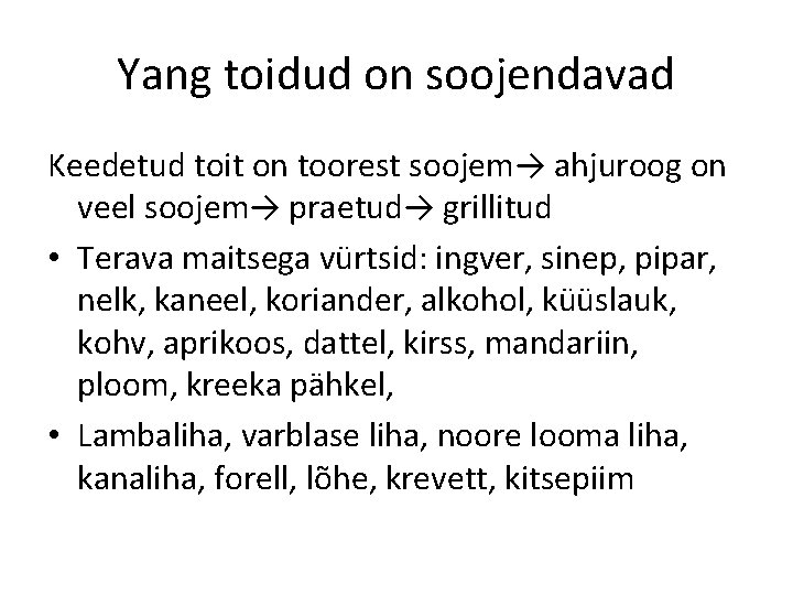 Yang toidud on soojendavad Keedetud toit on toorest soojem→ ahjuroog on veel soojem→ praetud→ Yang toidud on soojendavad Keedetud toit on toorest soojem→ ahjuroog on veel soojem→ praetud→