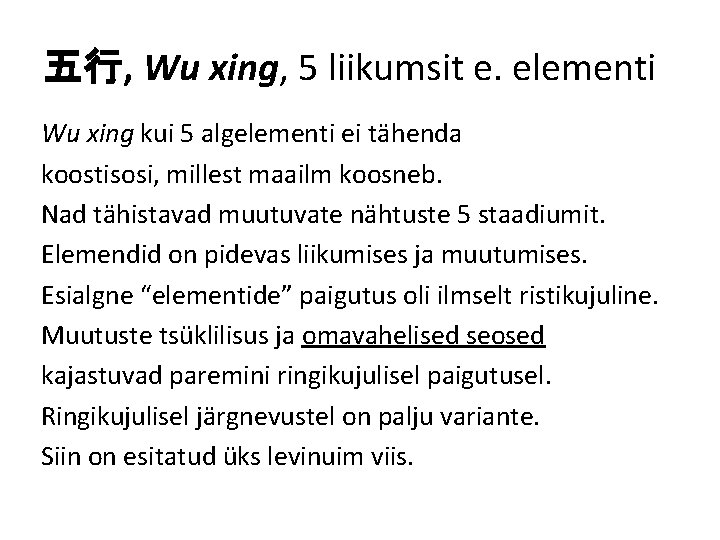 五行, Wu xing, 5 liikumsit e. elementi Wu xing kui 5 algelementi ei tähenda 五行, Wu xing, 5 liikumsit e. elementi Wu xing kui 5 algelementi ei tähenda