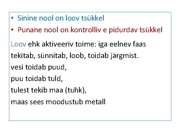 • Sinine nool on loov tsükkel • Punane nool on kontrolliv e pidurdav • Sinine nool on loov tsükkel • Punane nool on kontrolliv e pidurdav