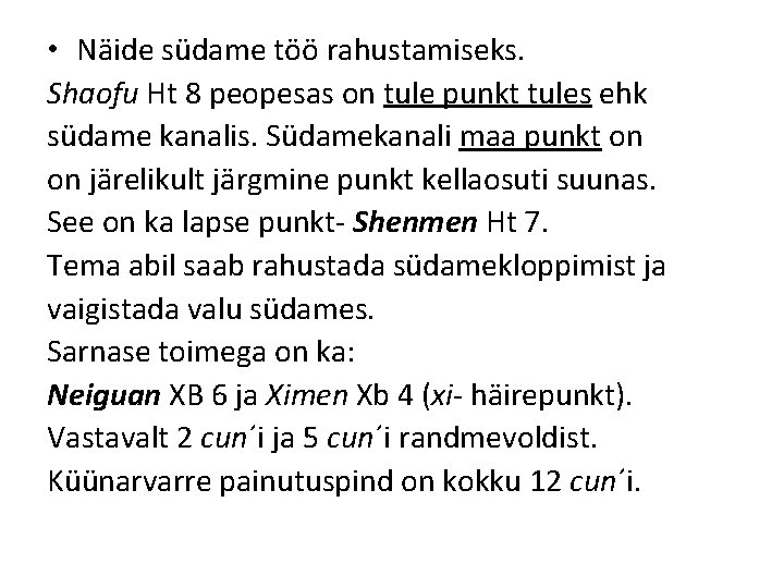 • Näide südame töö rahustamiseks. Shaofu Ht 8 peopesas on tule punkt tules • Näide südame töö rahustamiseks. Shaofu Ht 8 peopesas on tule punkt tules