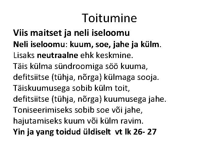 Toitumine Viis maitset ja neli iseloomu Neli iseloomu: kuum, soe, jahe ja külm. Lisaks Toitumine Viis maitset ja neli iseloomu Neli iseloomu: kuum, soe, jahe ja külm. Lisaks
