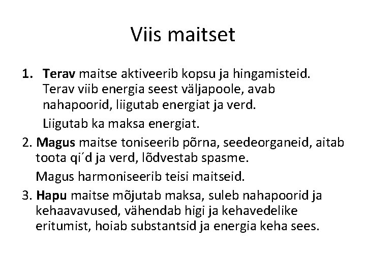 Viis maitset 1. Terav maitse aktiveerib kopsu ja hingamisteid. Terav viib energia seest väljapoole, Viis maitset 1. Terav maitse aktiveerib kopsu ja hingamisteid. Terav viib energia seest väljapoole,
