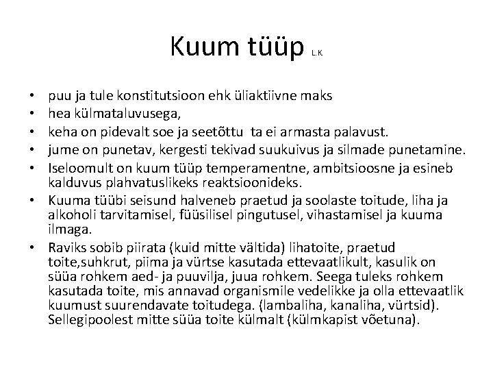 Kuum tüüp L. K. puu ja tule konstitutsioon ehk üliaktiivne maks hea külmataluvusega, keha Kuum tüüp L. K. puu ja tule konstitutsioon ehk üliaktiivne maks hea külmataluvusega, keha
