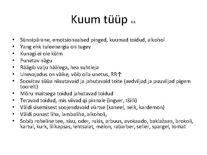 Kuum tüüp • • • R. B. Sünnipärane, emotsionaalsed pinged, kuumad toidud, alkohol Yang Kuum tüüp • • • R. B. Sünnipärane, emotsionaalsed pinged, kuumad toidud, alkohol Yang
