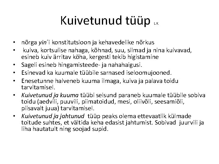 Kuivetunud tüüp L. K. • nõrga yin´i konstitutsioon ja kehavedelike nõrkus • kuiva, kortsulise Kuivetunud tüüp L. K. • nõrga yin´i konstitutsioon ja kehavedelike nõrkus • kuiva, kortsulise
