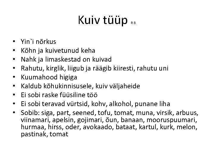 Kuiv tüüp • • • R. B. Yin`i nõrkus Kõhn ja kuivetunud keha Nahk Kuiv tüüp • • • R. B. Yin`i nõrkus Kõhn ja kuivetunud keha Nahk