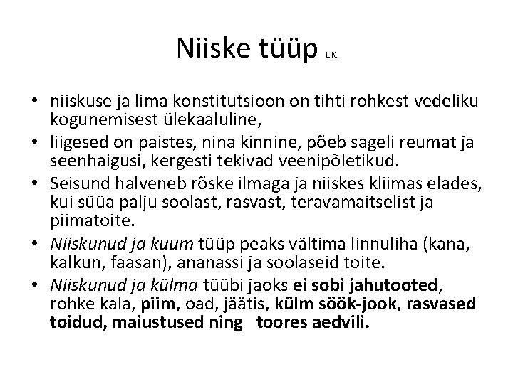 Niiske tüüp L. K. • niiskuse ja lima konstitutsioon on tihti rohkest vedeliku kogunemisest Niiske tüüp L. K. • niiskuse ja lima konstitutsioon on tihti rohkest vedeliku kogunemisest