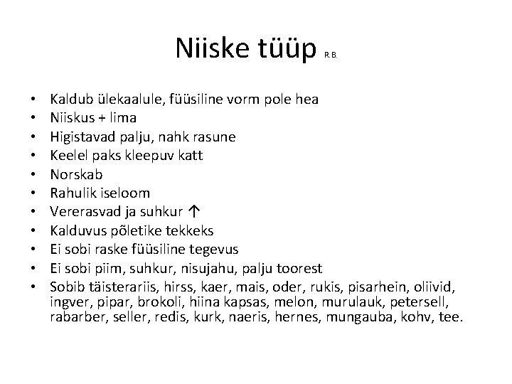 Niiske tüüp • • • R. B. Kaldub ülekaalule, füüsiline vorm pole hea Niiskus Niiske tüüp • • • R. B. Kaldub ülekaalule, füüsiline vorm pole hea Niiskus