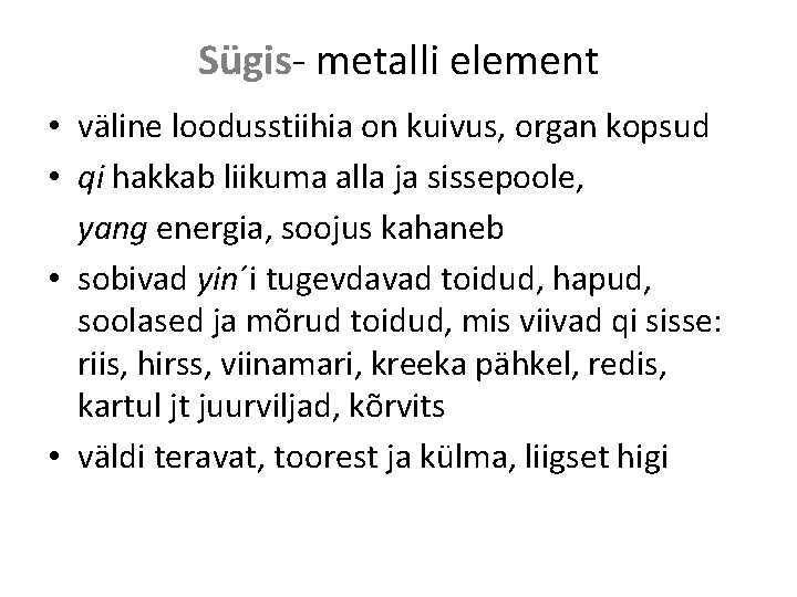 Sügis- metalli element • väline loodusstiihia on kuivus, organ kopsud • qi hakkab liikuma Sügis- metalli element • väline loodusstiihia on kuivus, organ kopsud • qi hakkab liikuma