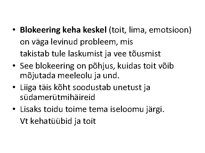 • Blokeering keha keskel (toit, lima, emotsioon) on väga levinud probleem, mis takistab • Blokeering keha keskel (toit, lima, emotsioon) on väga levinud probleem, mis takistab