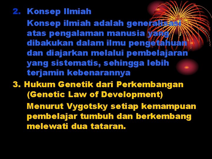 2. Konsep Ilmiah Konsep ilmiah adalah generalisasi atas pengalaman manusia yang dibakukan dalam ilmu