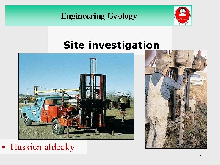 Engineering Geology Site investigation • Hussien aldeeky 1 