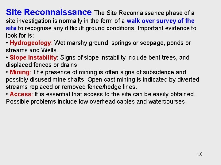 Site Reconnaissance The Site Reconnaissance phase of a site investigation is normally in the