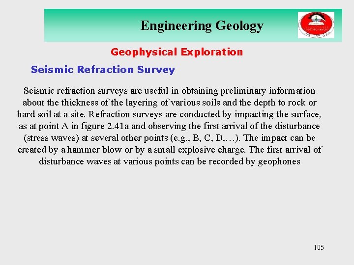 Engineering Geology Geophysical Exploration Seismic Refraction Survey Seismic refraction surveys are useful in obtaining