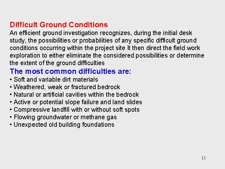 Difficult Ground Conditions An efficient ground investigation recognizes, during the initial desk study, the