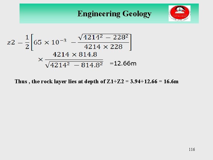 Engineering Geology =12. 66 m Thus , the rock layer lies at depth of