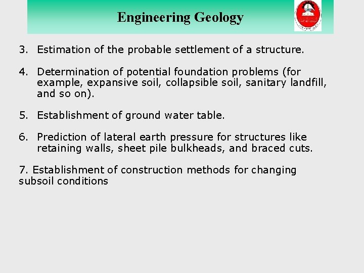 Engineering Geology 3. Estimation of the probable settlement of a structure. 4. Determination of